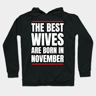 November Birthday Women The best Wives White Font Hoodie